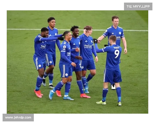 如何在赛季末成功击败莱斯特城争夺欧战资格并逆袭欧洲赛场